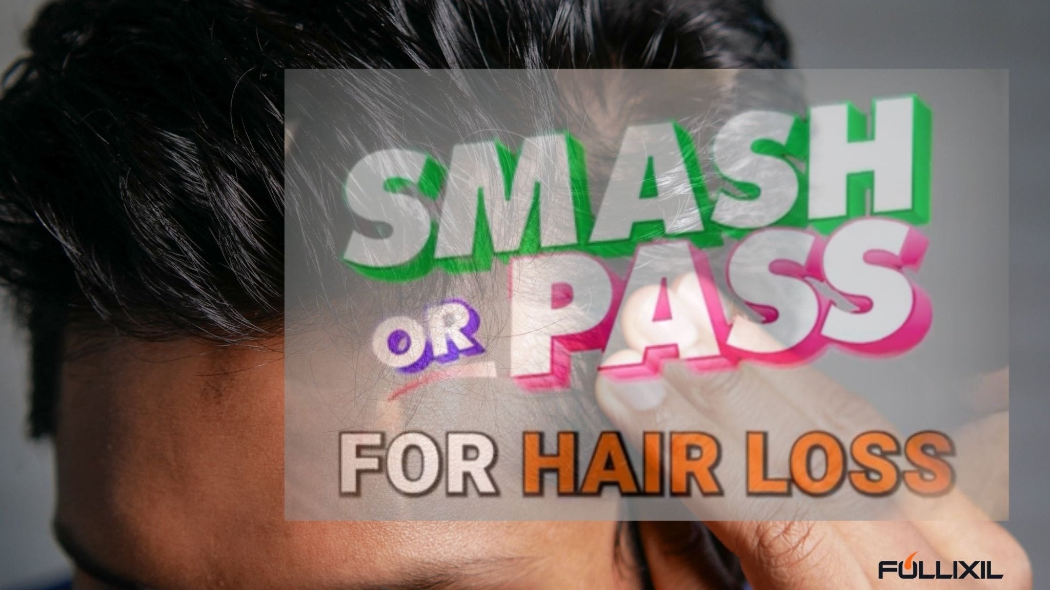 Smash or Pass for Hair Loss: A Comprehensive Guide - Follicle Booster